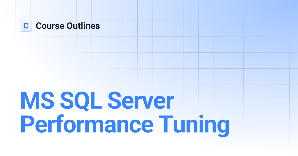 MS SQL Server Performance Tuning | Course Outlines