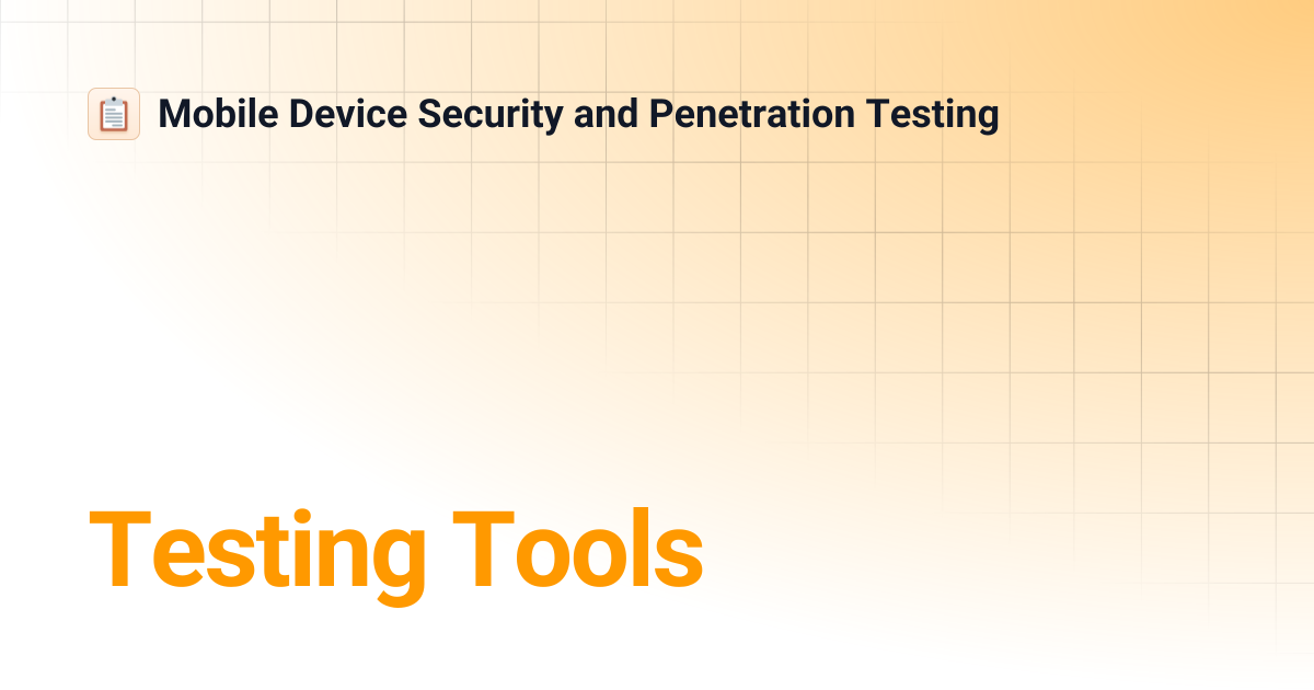 Testing Tools | Mobile Device Security and Penetration Testing
