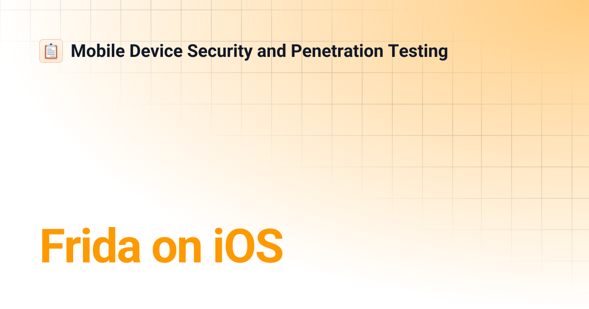 Frida on iOS | Mobile Device Security and Penetration Testing